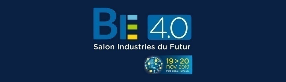 Salon BE 4.0 : du 19 au 20 novembre 2019 à Mulhouse