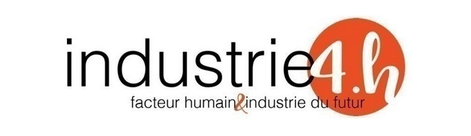 Industrie 4.H : pour mieux intégrer le facteur humain dans les projets industrie du futur