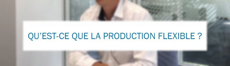 Vidéo – Qu’est-ce que la production flexible dans l’industrie 4.0 ?
